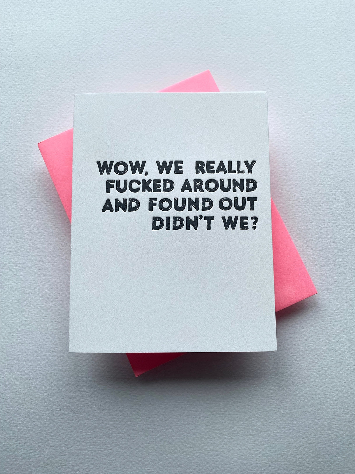 Wow We Really Fucked Around Found Out Didnt We Card