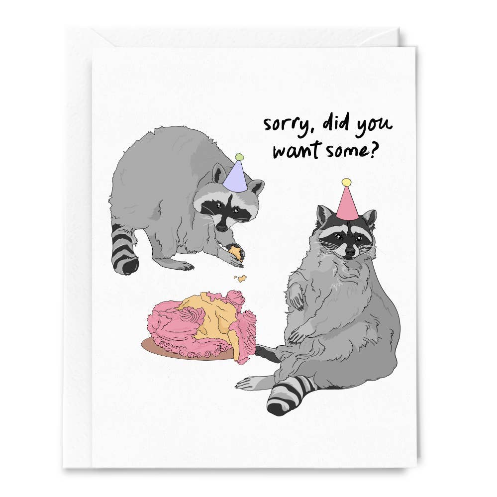 Sorry Did You Want Some Raccoon Birthday Card