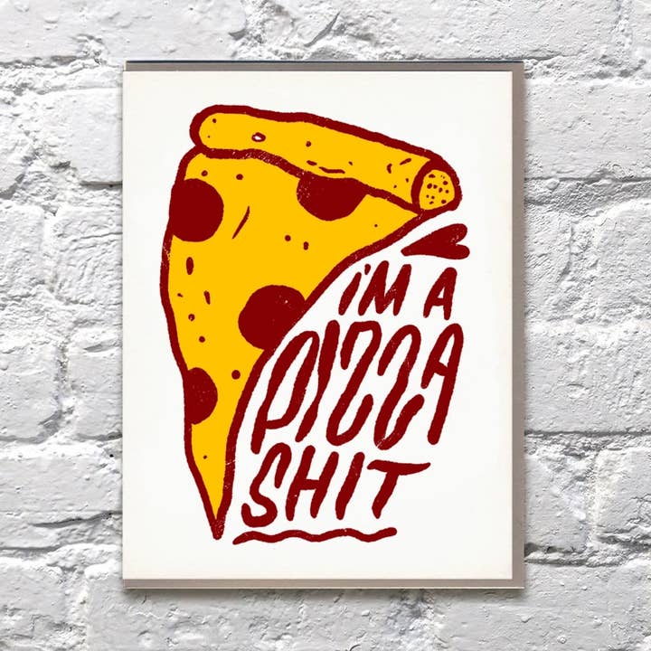Im a Pizza Shit Card
