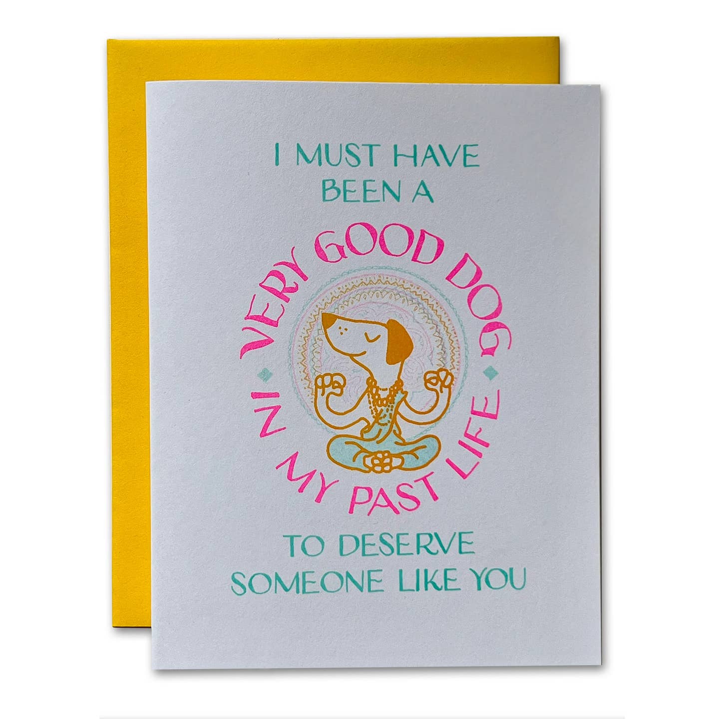 I Mustve Been Good Dog in Past Life Card