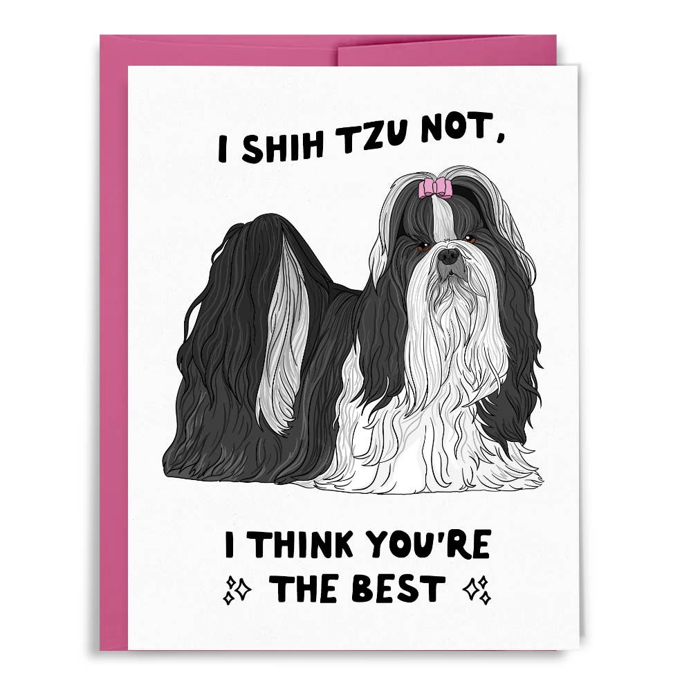 Shih Tzu Not Think Youre the Best Card