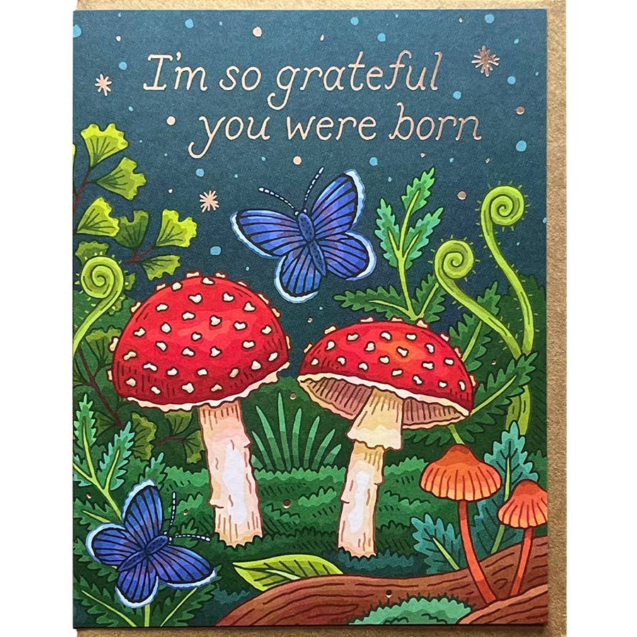 Mushrooms So Grateful You Were Born Birthday Card