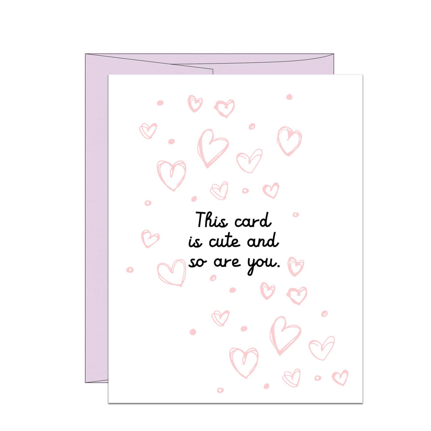 This Card Is Cute and So Are You Card
