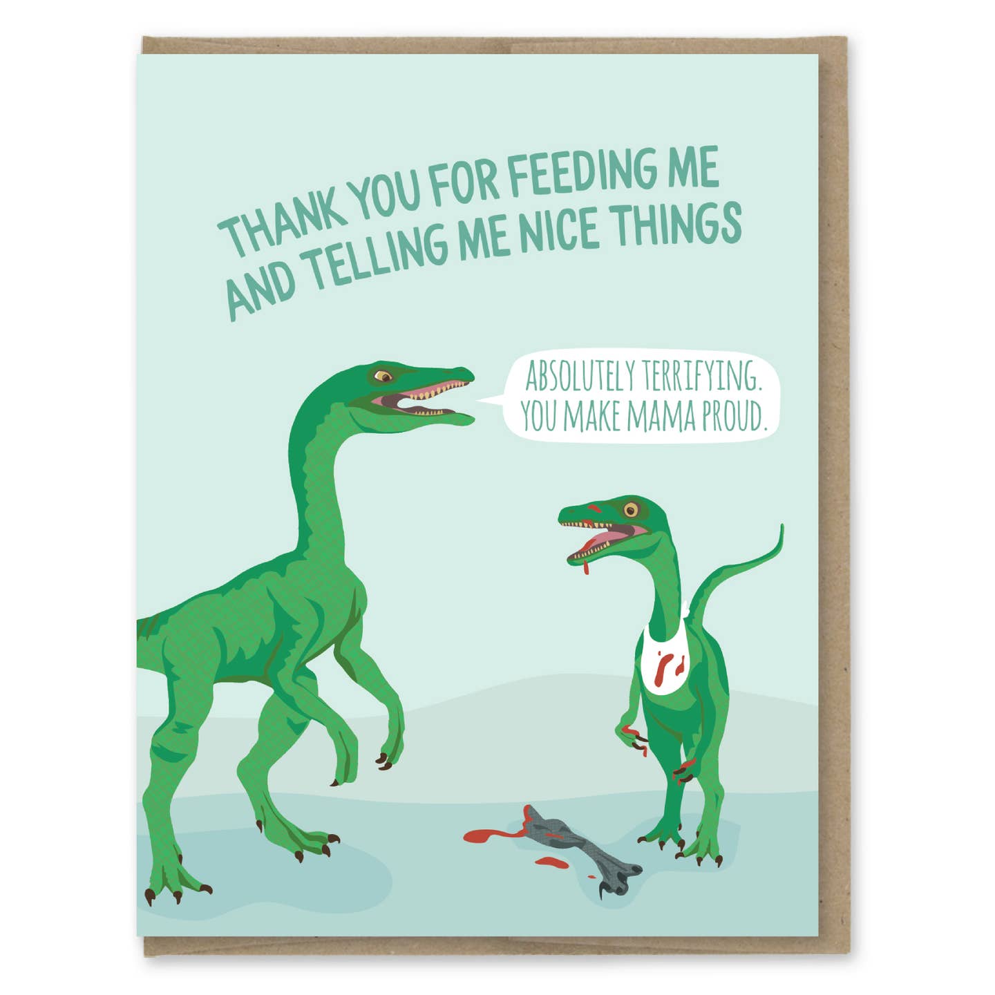 Dino Thanks for Feeding Me Terrifying Mama Proud Card
