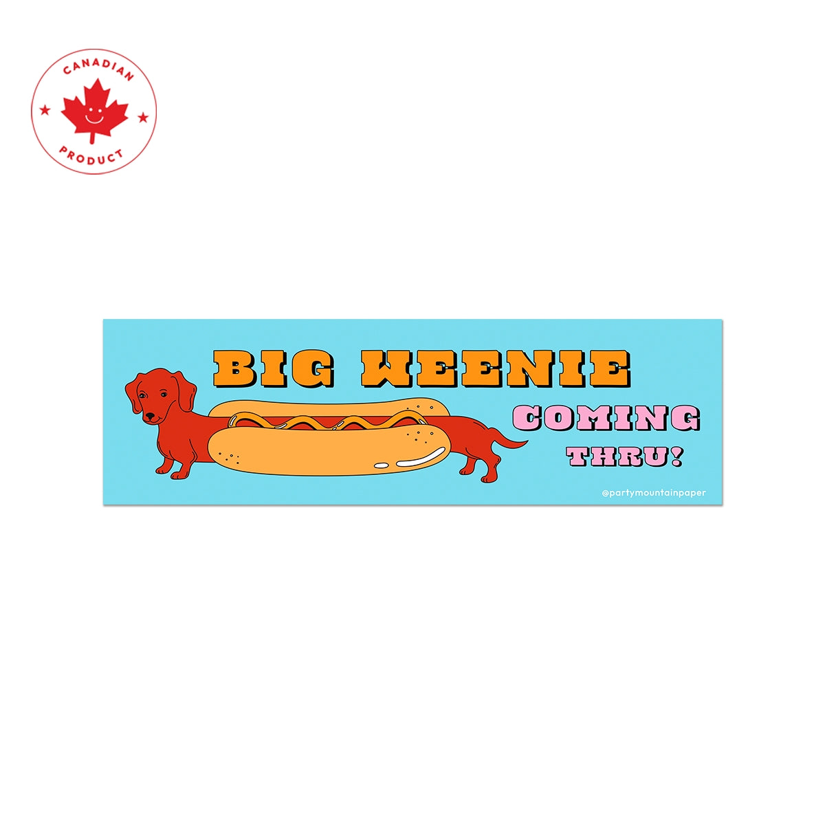 Big Weenie Coming Thru Dog Hotdog Bumper Sticker