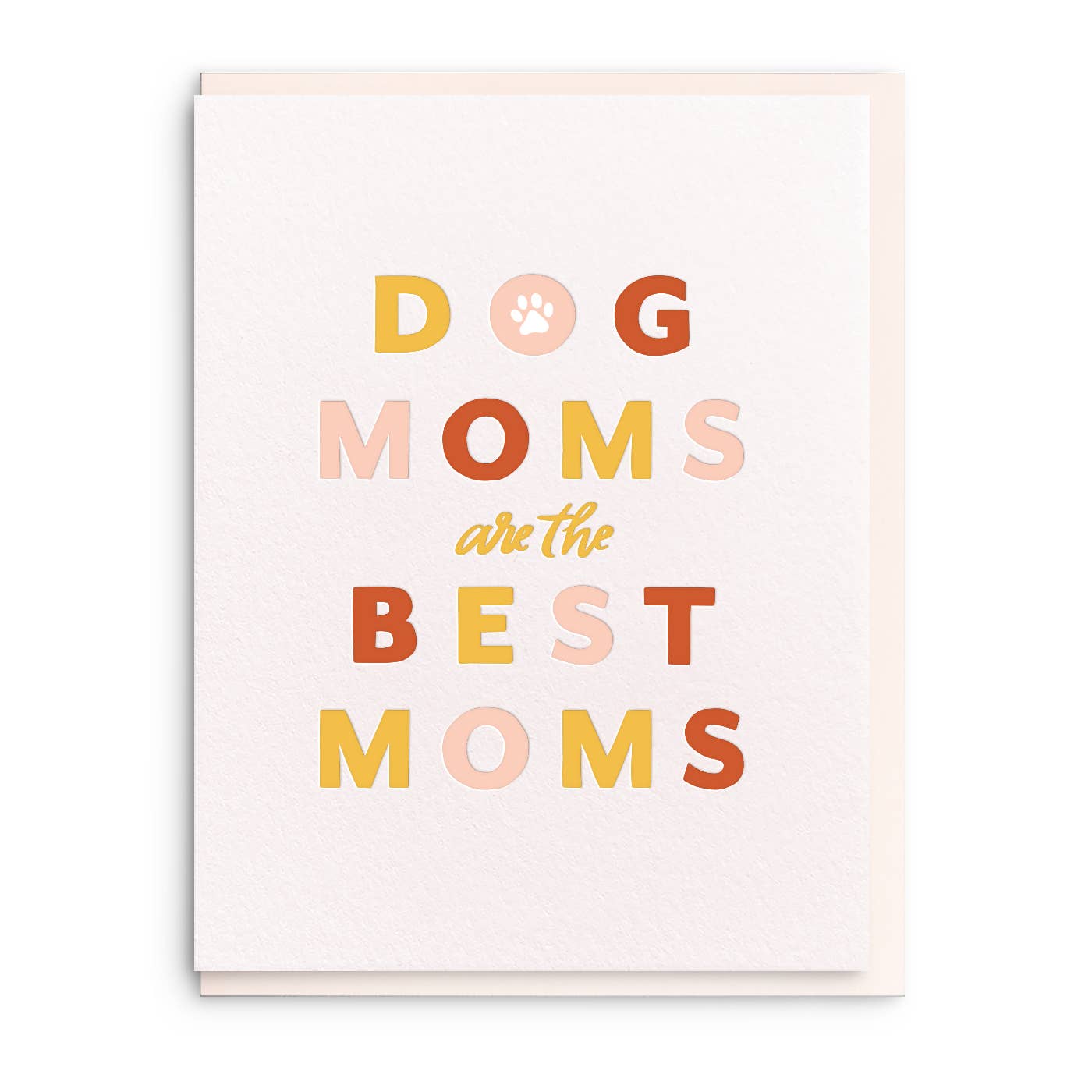Dog Moms Are The Best Card