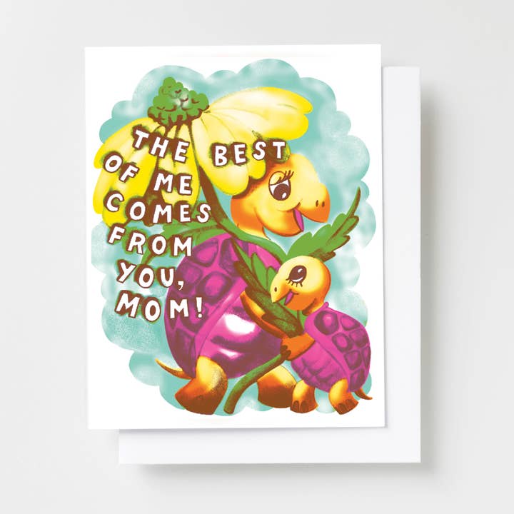 Best of Me Comes From You Mom Card