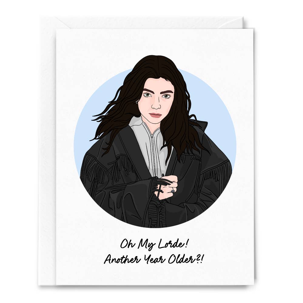 Oh My Lorde Another Year Older Birthday Card