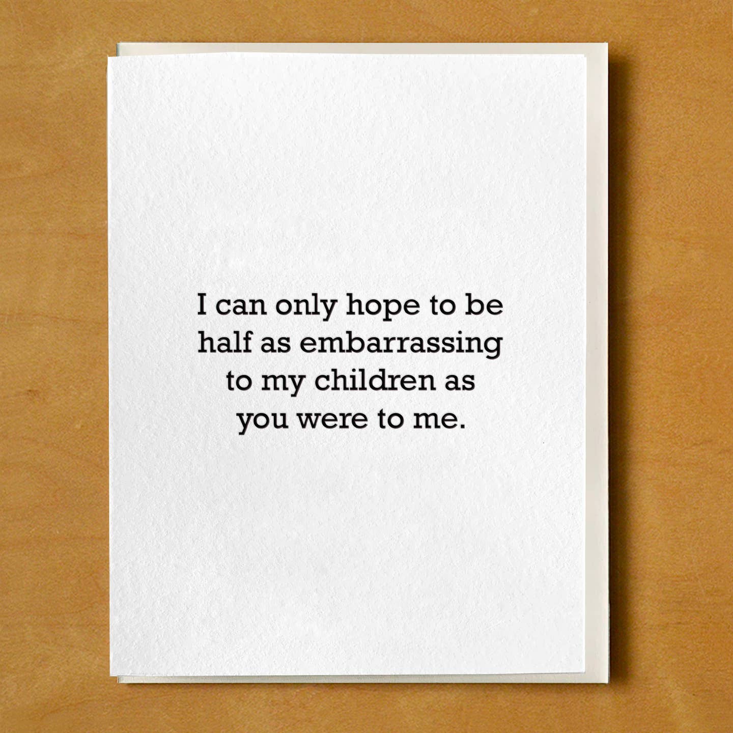 Half As Embarrassing Parent As You Card