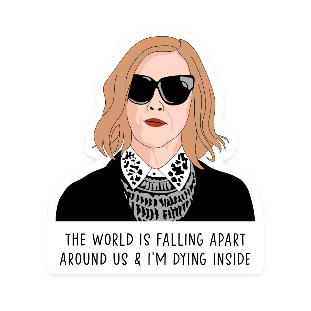 Schitts Creek Moira Rose World Falling Apart Dying Inside Vinyl Sticker