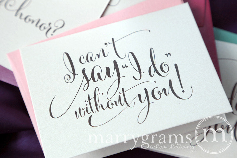 I Can't Say I Do Without You Be My Bridesmaid Card