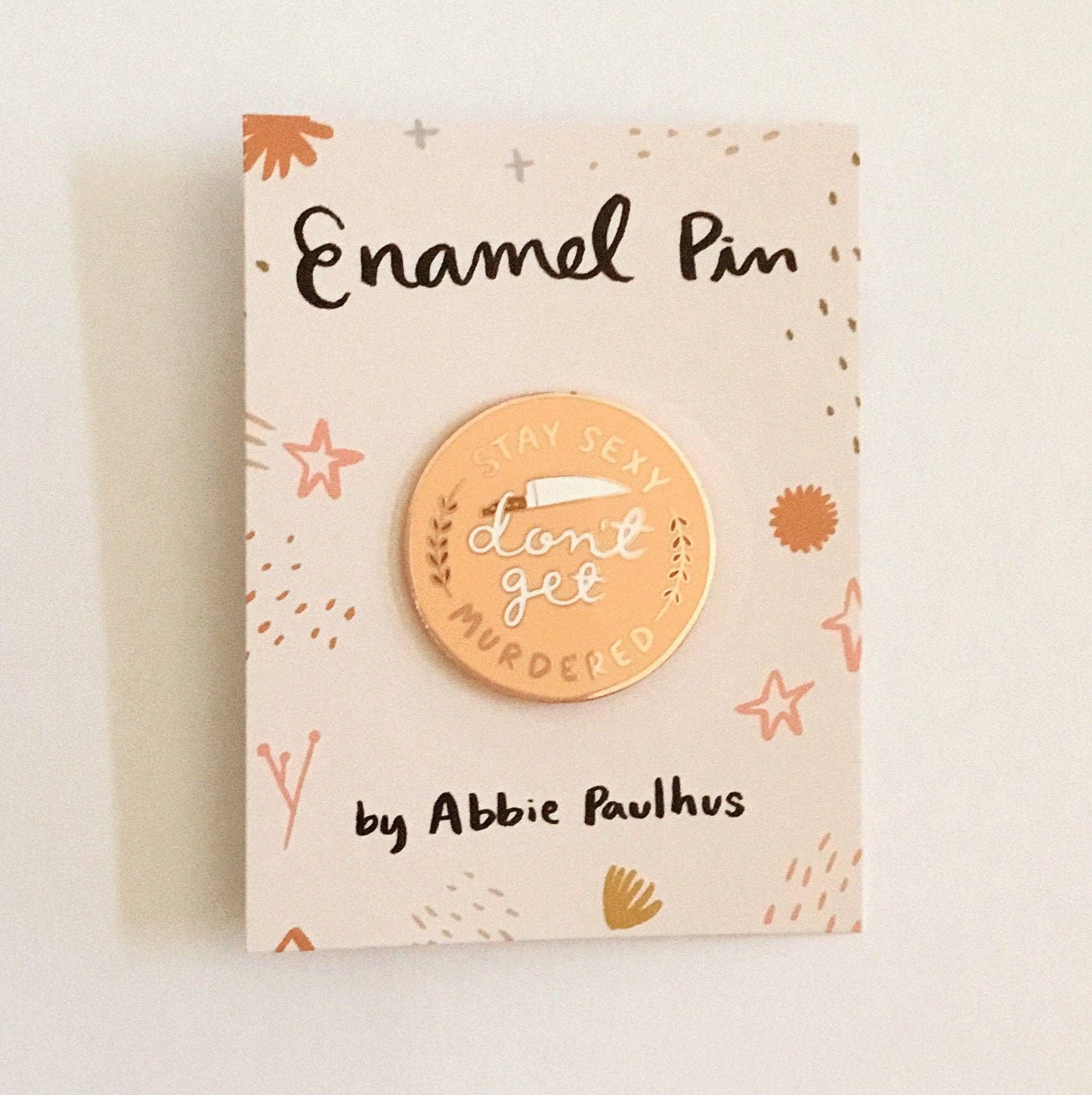 Stay Sexy Dont Get Murdered Enamel Pin