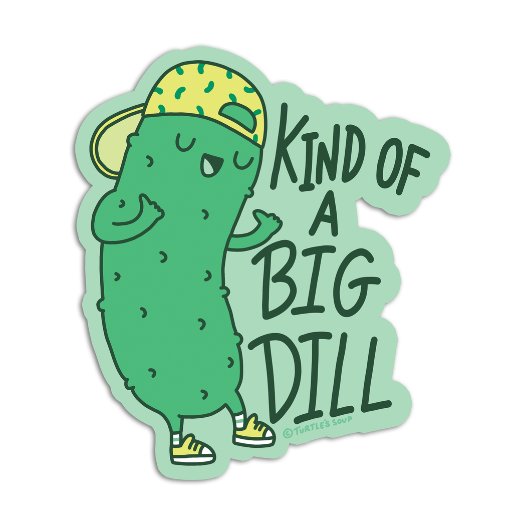 Kind of a Big Dill Vinyl Sticker