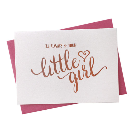 Rose Gold Foil I'll Always Be Your Little Girl Wedding Day Card to your father, dad, parents