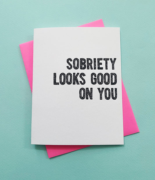 Sobriety Looks Good On You Card