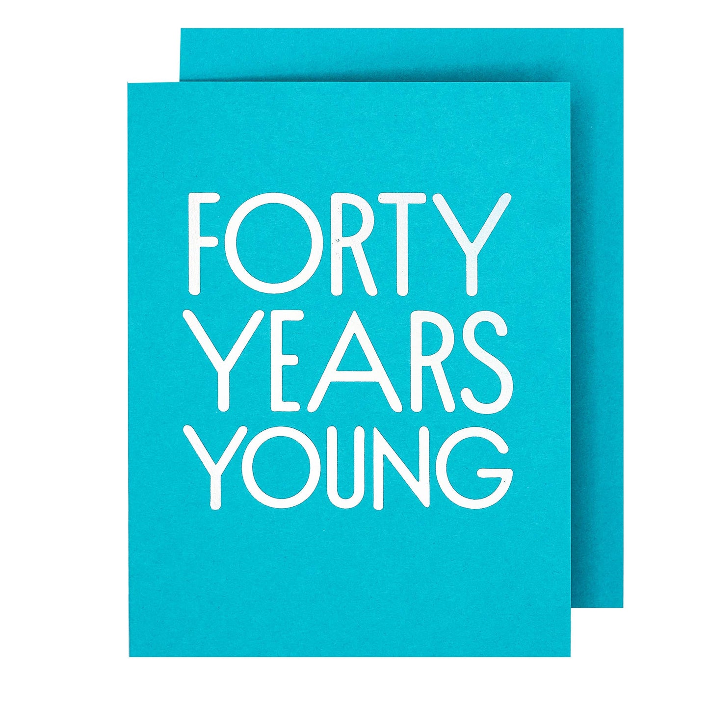 40 Forty Years Young Birthday Card