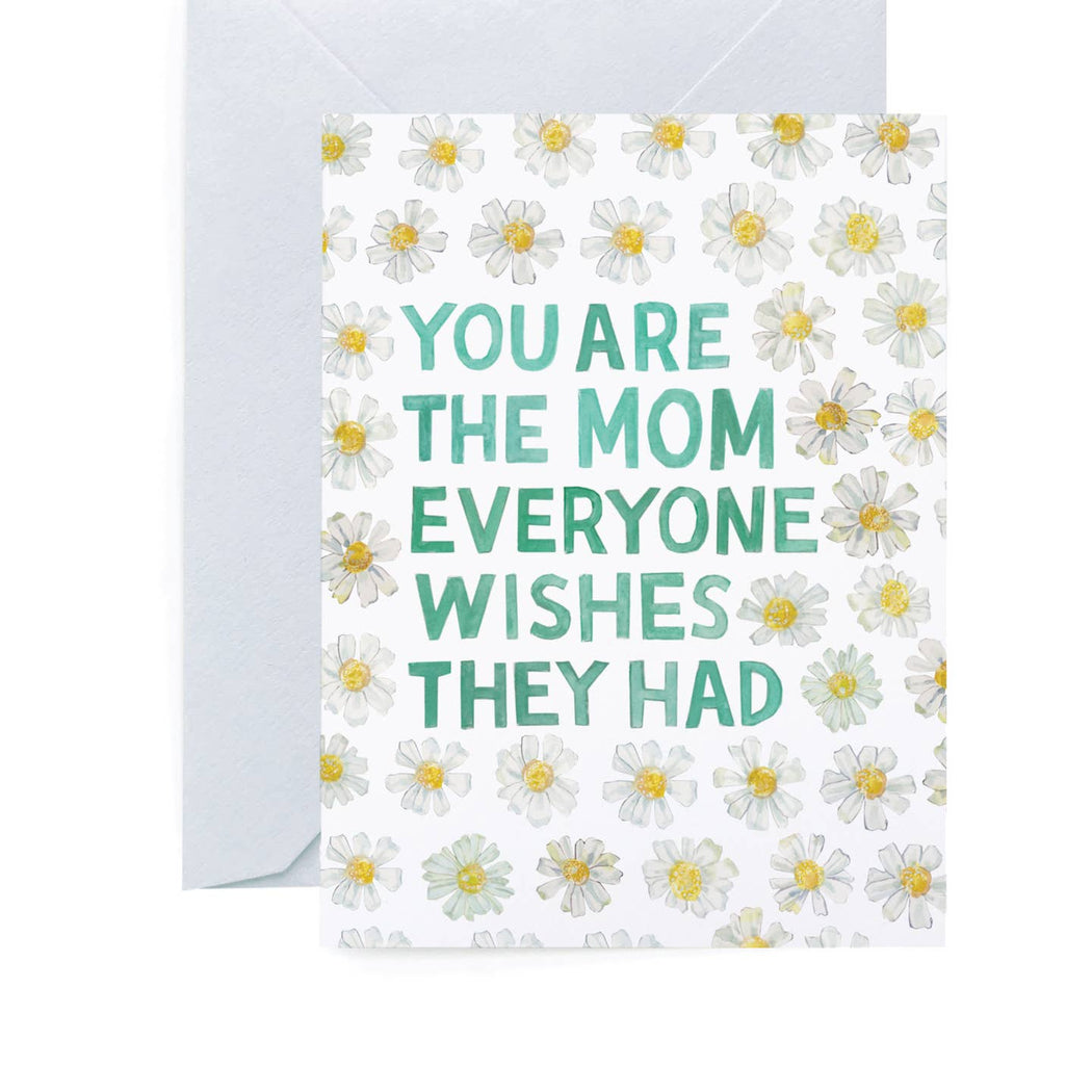 You Are the Mom Everyone Wishes They Had Card