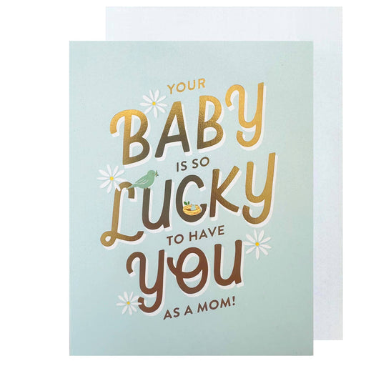 Your Baby is Lucky to Have You Mom Card