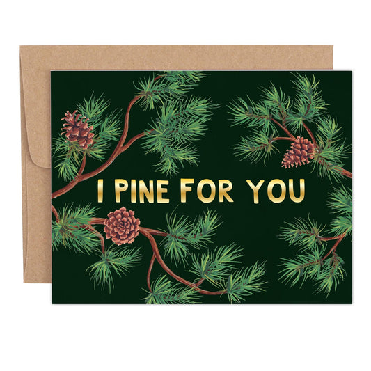 I Pine For You Card