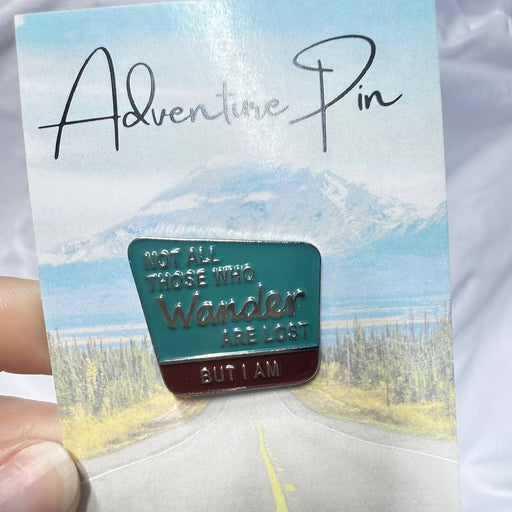 Not All That Wander Are Lost But I Am Enamel Pin