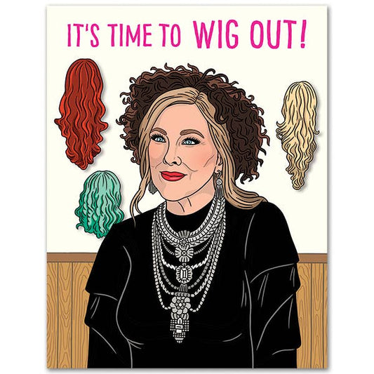 Moira Time to Wig Out Birthday Card