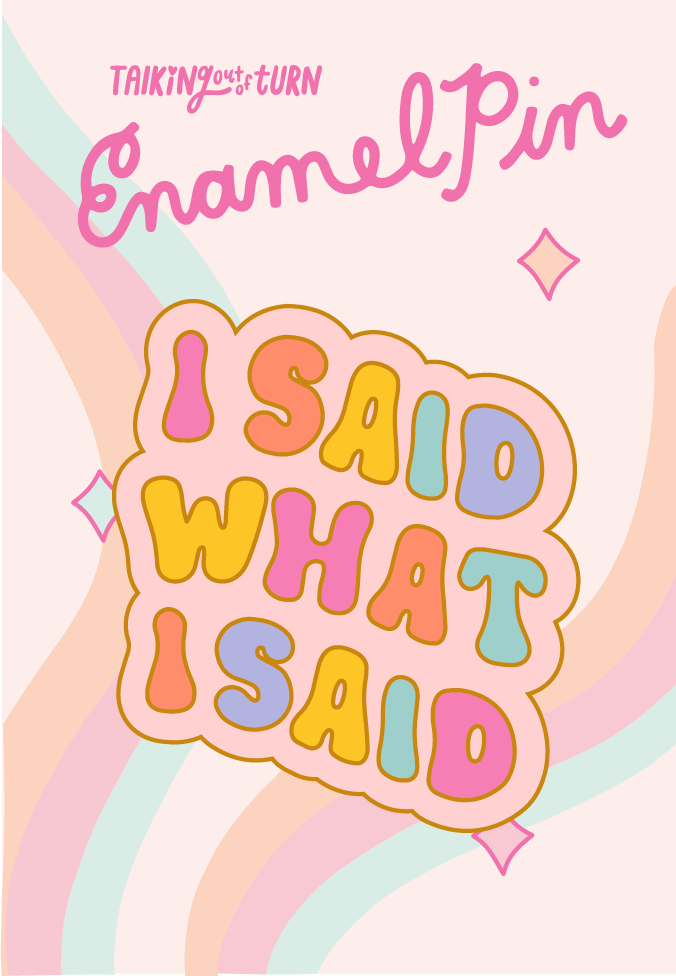 I Said What I Said Enamel Pin
