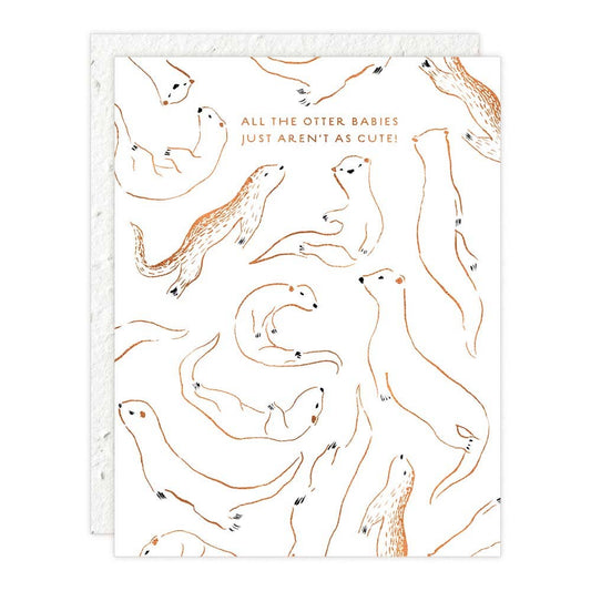Otter Babies Just Arent as Cute Card