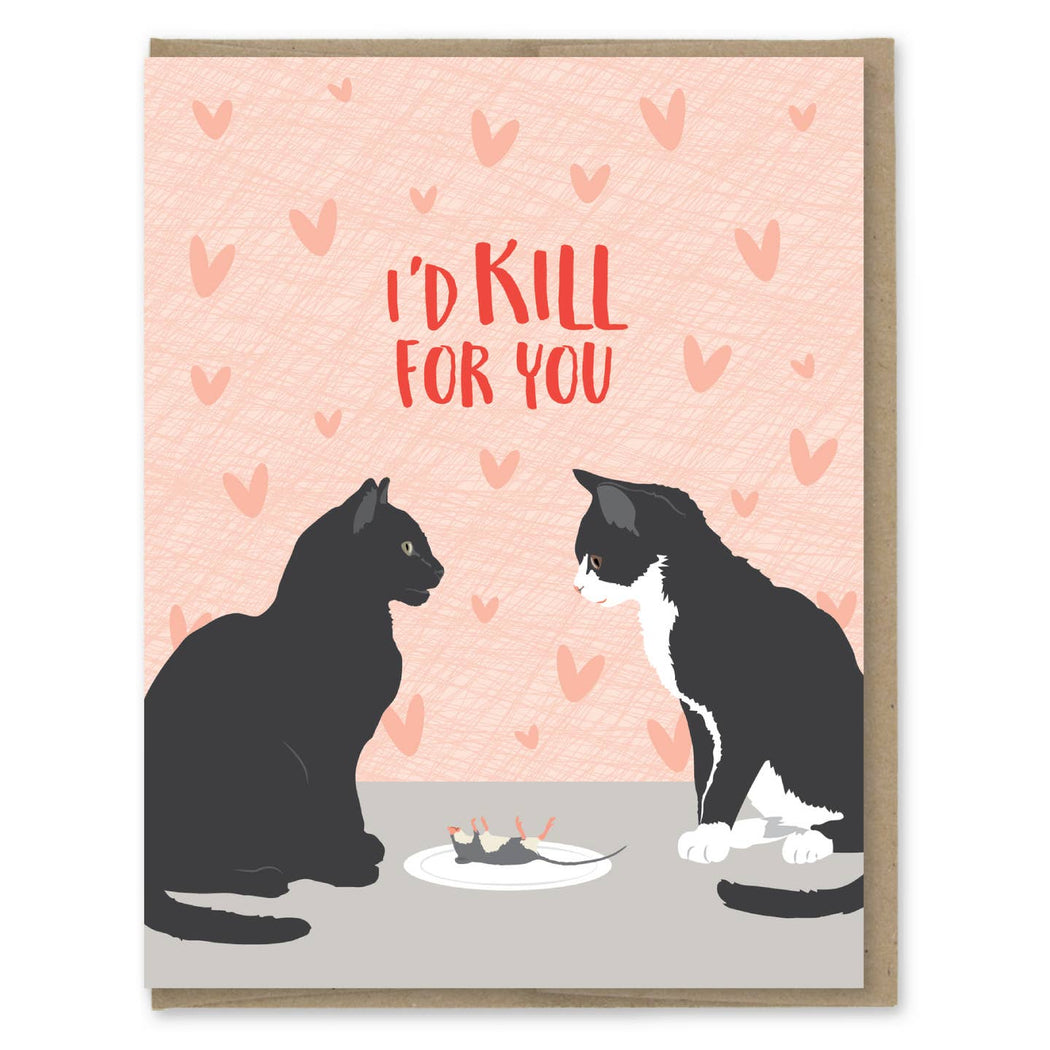 Cats Id Kill for You Card