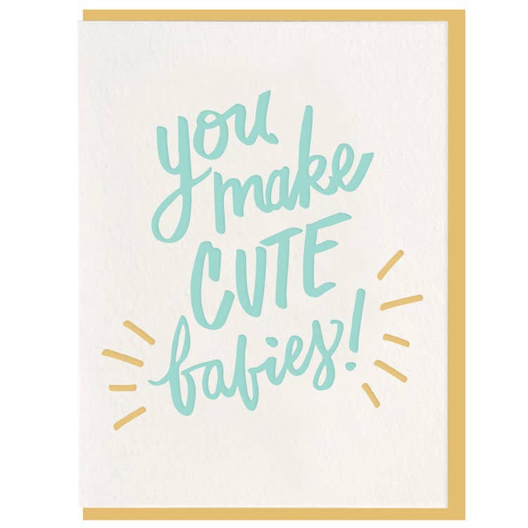 You Make Cute Babies Card