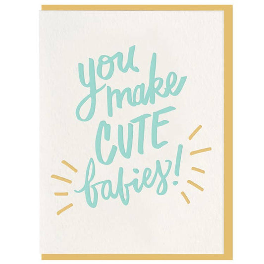You Make Cute Babies Card