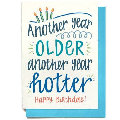 Another Year Older Hotter Birthday Card