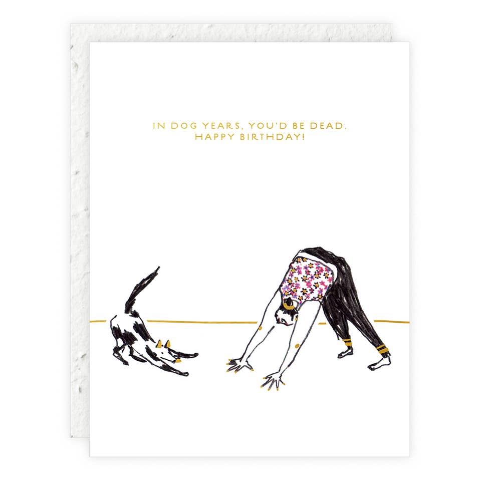 In Dog Years Youd Be Dead Birthday Card