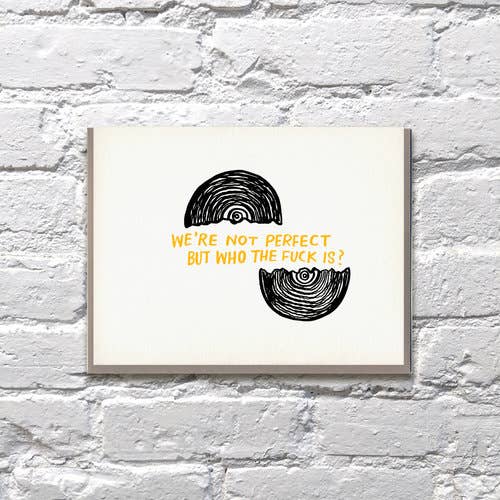Were Not Perfect Who the Fuck Is Anniversary Card