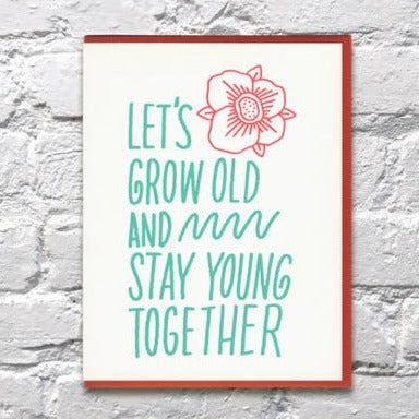 Lets Grow Old Stay Young Together Card