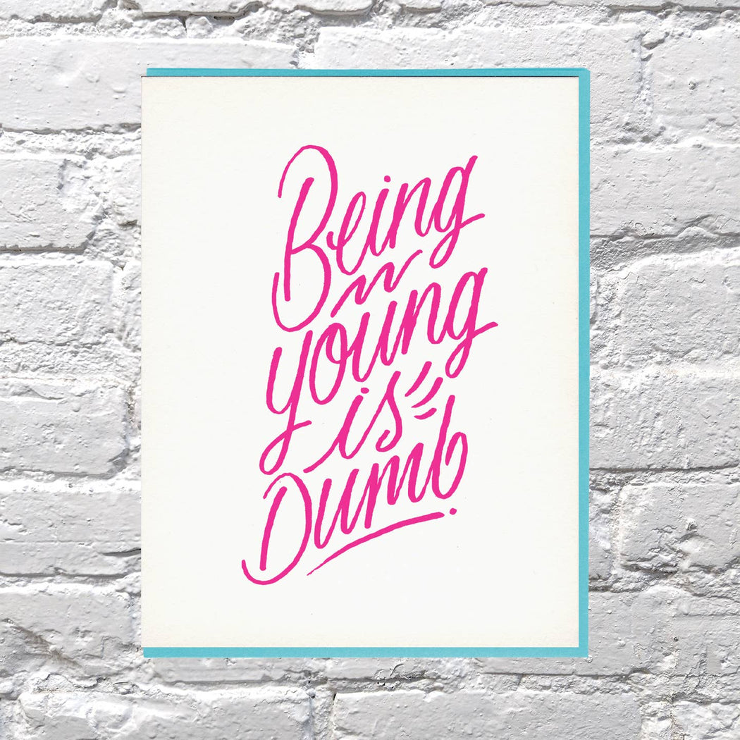 Being Young Is Dumb Birthday Card