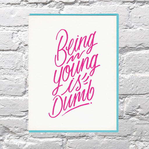 Being Young Is Dumb Birthday Card