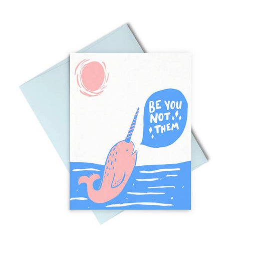 Be You Not Them Narwhal Card