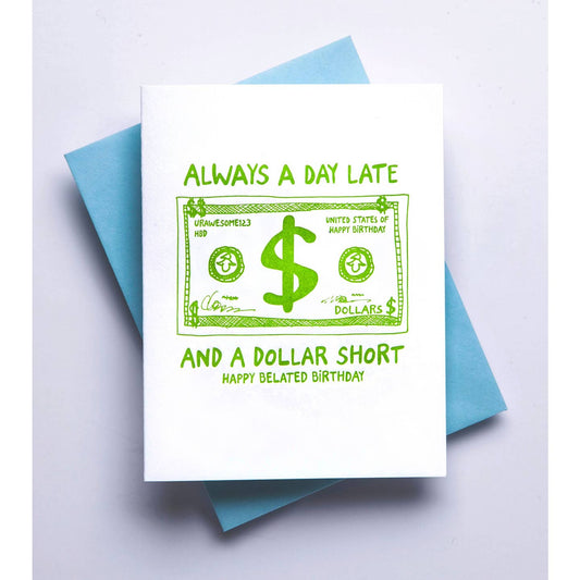 Day Late & a Dollar Short Belated Birthday Card