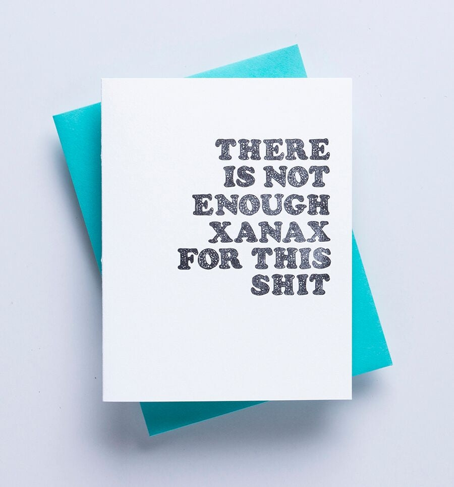 There is Not Enough Xanax for This Shit Card