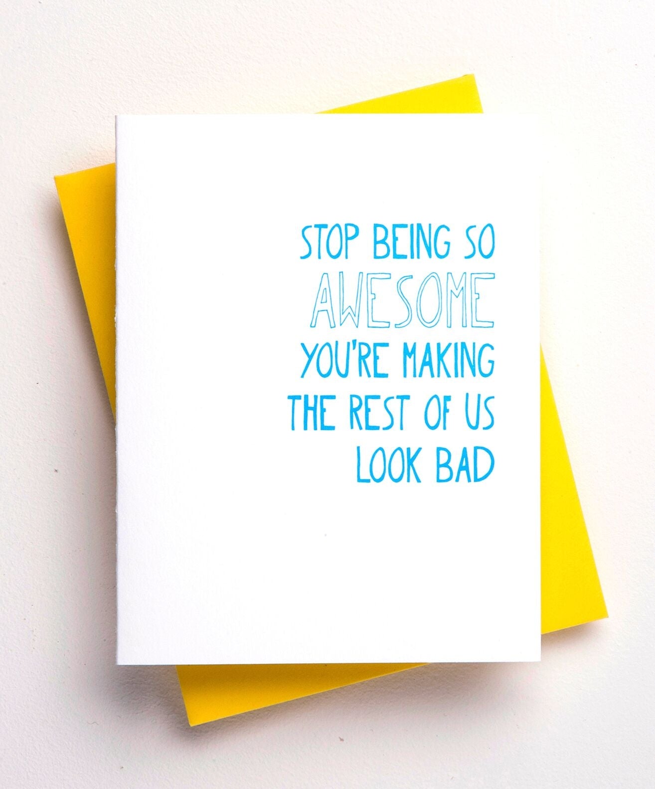 Stop Being Awesome Making Us Look Bad Congrats Card
