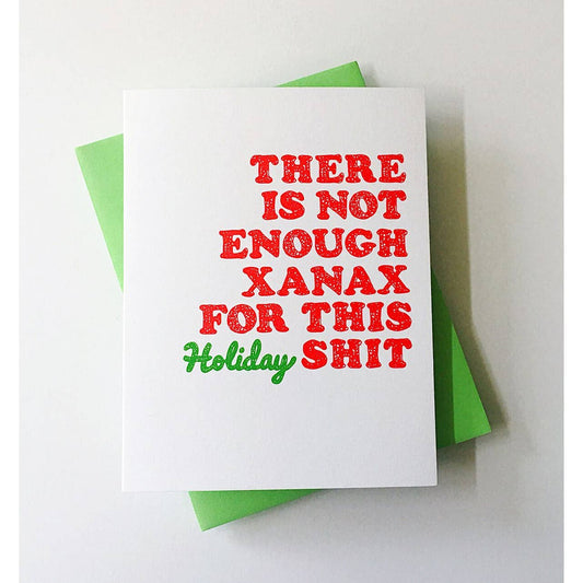 Holiday There is Not Enough Xanax for This Shit Card