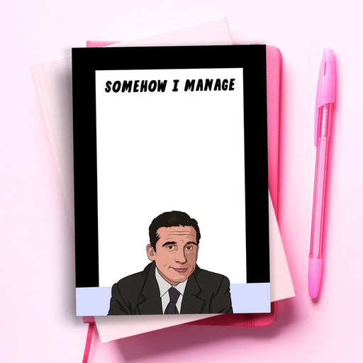 Somehow I Manage Michael Scott Office Notepad