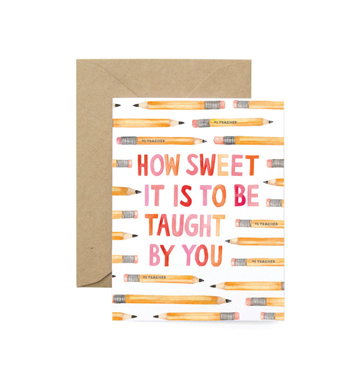 How Sweet it is Taught By You Teacher Pencils Card