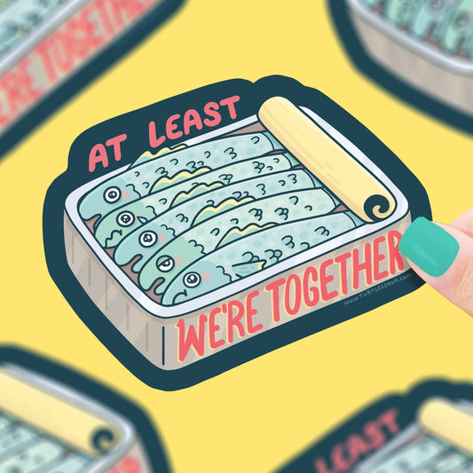 Sardines At Least We're Together Vinyl Sticker