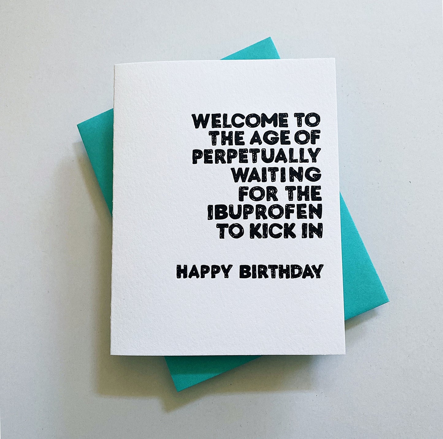 Welcome Perpetually Waiting for Ibuprofen to Kick in Birthday Card