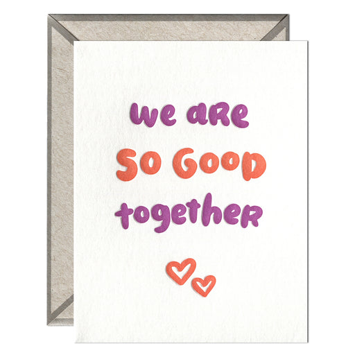 We Are So Good Together Card