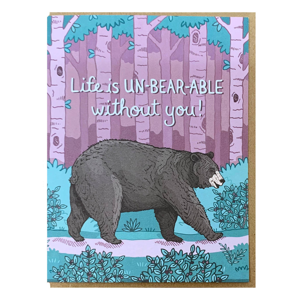 Life is Unbearable Without You Bear Card