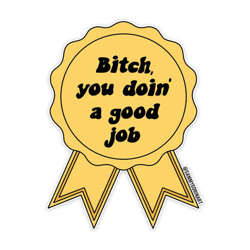 Bitch You Doin a Good Job Ribbon Vinyl Sticker