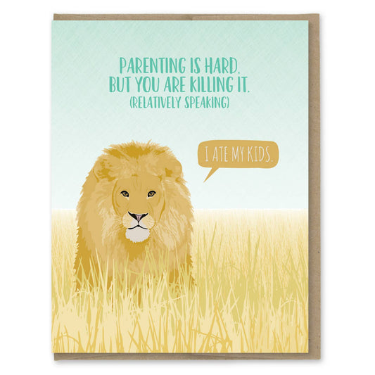 Lion Parenting is Hard Youre Killing It Ate My Kids Card