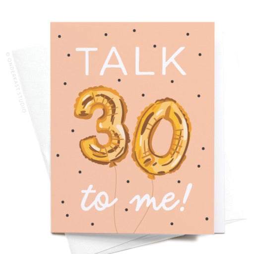 Talk 30 To Me Balloons Birthday Card